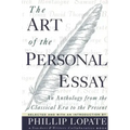 The Art of the Personal Essay: An Anthology from the Classical Era to the Present
