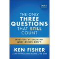 The Only Three Questions That Still Count: Investing by Knowing What Others Don't
