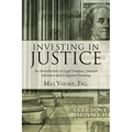 Investing in Justice: An Introduction to Legal Finance, Lawsuit Advances and Litigation Funding