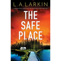 The Safe Place: A completely addictive and gripping crime thriller