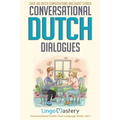 Conversational Dutch Dialogues: Over 100 Dutch Conversations and Short Stories
