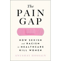 The Pain Gap: How Sexism and Racism in Healthcare Kill Women