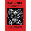 Baphomet: The Temple Mystery Unveiled