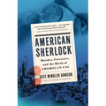 American Sherlock: Murder, Forensics, and the Birth of American Csi