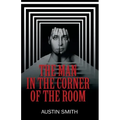 The Man in the Corner of the Room