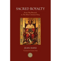 Sacred Royalty: From the Pharaoh to the Most Christian King