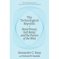 The Technological Republic: Hard Power, Soft Belief, and the Future of the West