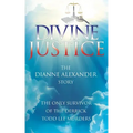 Divine Justice: The Dianne Alexander Story