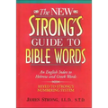 The New Strong's Guide to Bible Words: An English Index to Hebrew and Greek Words