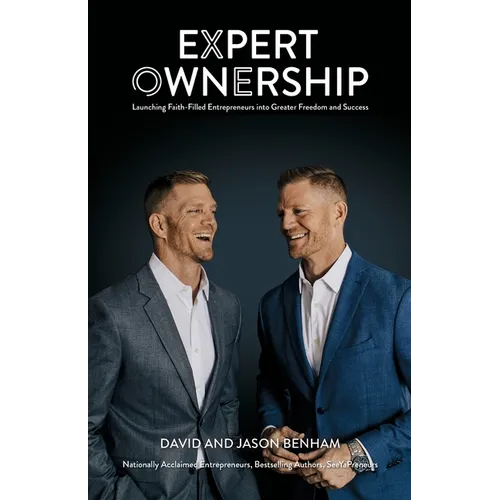 Expert Ownership: Launching Faith-Filled Entrepreneurs into Greater Freedom and Success