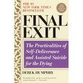 Final Exit (Third Edition): The Practicalities of Self-Deliverance and Assisted Suicide for the Dying