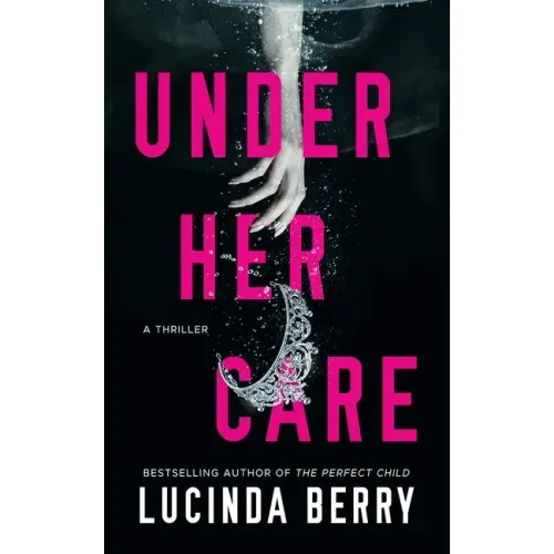 Under Her Care: A Thriller