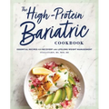 The High-Protein Bariatric Cookbook: Essential Recipes for Recovery and Lifelong Weight Management
