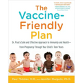 The Vaccine-Friendly Plan: Dr. Paul's Safe and Effective Approach to Immunity and Health-From Pregnancy Through Your Child's Teen Years