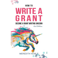How to Write a Grant: Become a Grant Writing Unicorn