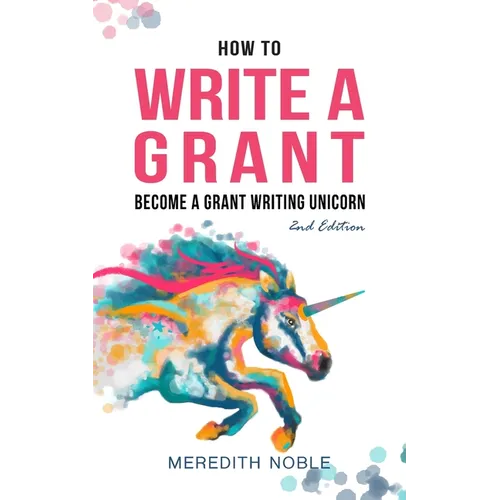 How to Write a Grant: Become a Grant Writing Unicorn