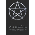 Book Of Shadows - 150 Spells, Charms, Potions and Enchantments for Wiccans: Witches Spell Book - Perfect for both practicing Witches or beginners.