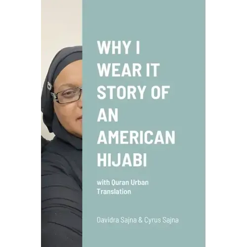 Why I Wear It Story of an American Hijabi: with Quran Urban Translation