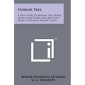 Horror Trek: A True Story Of Bataan, The Death March And Three And One-Half Years In Japanese Prison Camps