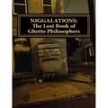 Niggalations: The Lost book of Ghetto Philosophers: Inspirational quotes