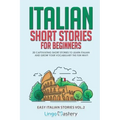 Italian Short Stories for Beginners Volume 2: 20 Captivating Short Stories to Learn Italian & Grow Your Vocabulary the Fun Way!