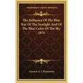 The Influence of the Blue Ray of the Sunlight and of the Blue Color of the Sky 1876