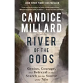 River of the Gods: Genius, Courage, and Betrayal in the Search for the Source of the Nile