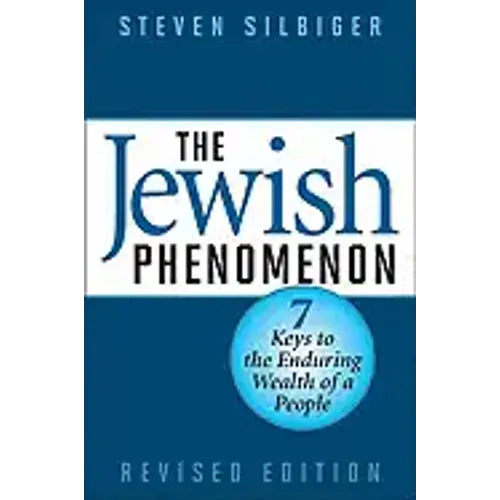 The Jewish Phenomenon: Seven Keys to the Enduring Wealth of a People