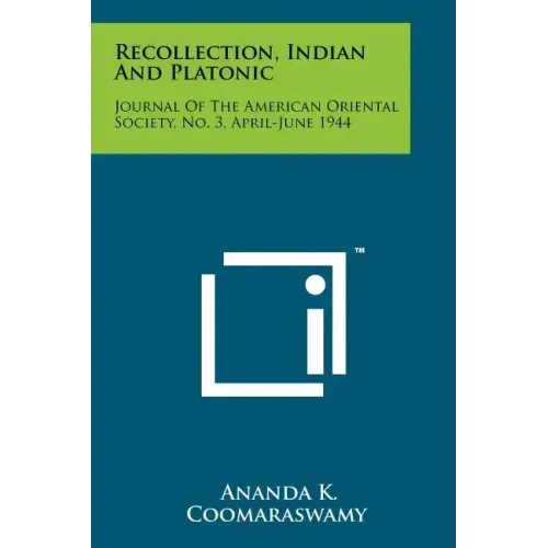 Recollection, Indian And Platonic: Journal Of The American Oriental Society, No. 3, April-June 1944