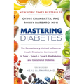 Mastering Diabetes: The Revolutionary Method to Reverse Insulin Resistance Permanently in Type 1, Type 1.5, Type 2, Prediabetes, and Gestational Diabe