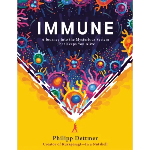 Immune: A Journey Into the Mysterious System That Keeps You Alive