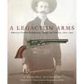 A Legacy in Arms, 10: American Firearm Manufacture, Design, and Artistry, 1800-1900