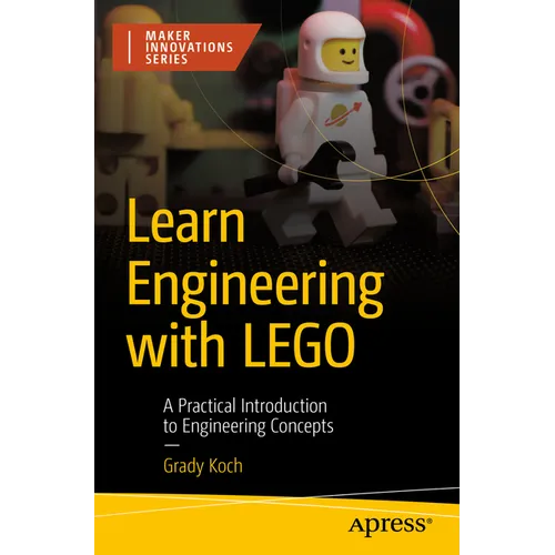 Learn Engineering with Lego: A Practical Introduction to Engineering Concepts
