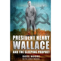 President Henry Wallace: And the Sleeping Prophet