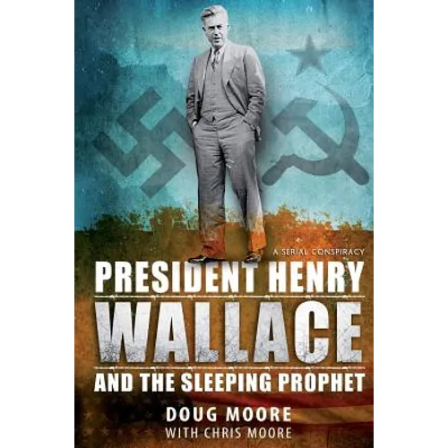 President Henry Wallace: And the Sleeping Prophet