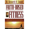 Faith-Based Fitness: The Medical Program That Uses Spiritual Motivation to Achieve Maximum Health and Add Years to Your Life