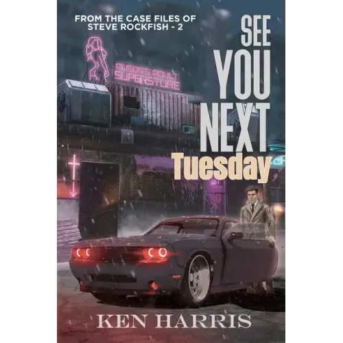 See You Next Tuesday: From the Case Files of Steve Rockfish