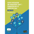 Service Integration and Management (Siam(tm)) Foundation Body of Knowledge (Bok)