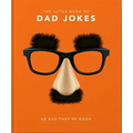 The Little Book of Dad Jokes: So Bad They're Good