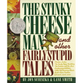 The Stinky Cheese Man: And Other Fairly Stupid Tales