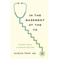 In the Basement at the Va: Stories from a Cancer Doctor