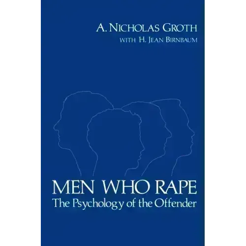 Men Who Rape: The Psychology of the Offender