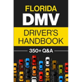 Florida DMV Driver's Handbook: Practice for the Florida Permit Test with 350+ Driving Questions and Answers