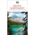 DK Pacific Northwest: Oregon, Washington and British Columbia