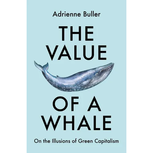 The Value of a Whale: On the Illusions of Green Capitalism