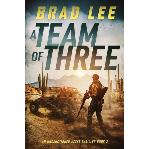 A Team of Three: An Unsanctioned Asset Thriller Book 3