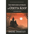 The Wretched Afterlife of Odetta Koop