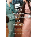 Three-Martini Afternoons at the Ritz: The Rebellion of Sylvia Plath & Anne Sexton