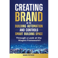 Creating Brand in the Building Automation, Controls, and Smart Buildings Space Through a Look at the Niagara Framework(R)