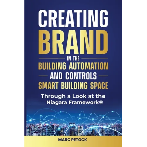 Creating Brand in the Building Automation, Controls, and Smart Buildings Space Through a Look at the Niagara Framework(R)